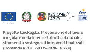 Progetto Lav.Reg.La: Prevenzione del lavoro irregolare nella filiera ortofrutticola laziale: strumenti a sostegno di interventi finalizzati